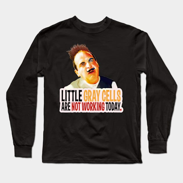 Hercule Poirot! little gray cells are not working today Long Sleeve T-Shirt by Tulcoolchanel